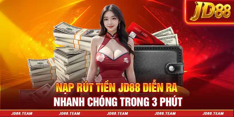 Nạp rút tiền JD88 diễn ra nhanh chóng trong 3 phút