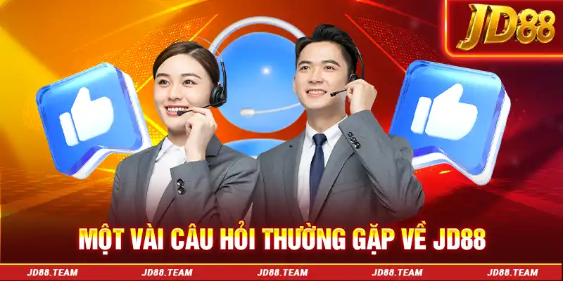 Giải đáp một vài câu hỏi thường gặp về JD88