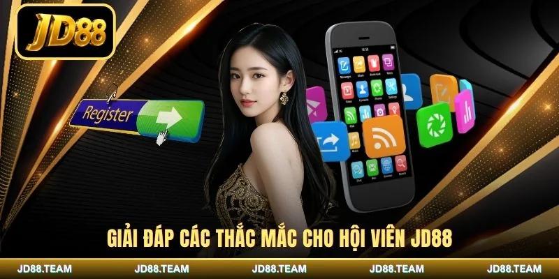Giải đáp các thắc mắc cho hội viên JD88