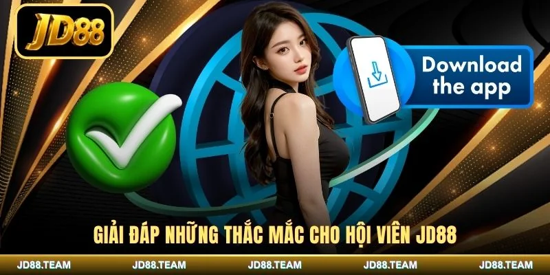 Giải đáp những thắc mắc cho hội viên JD88