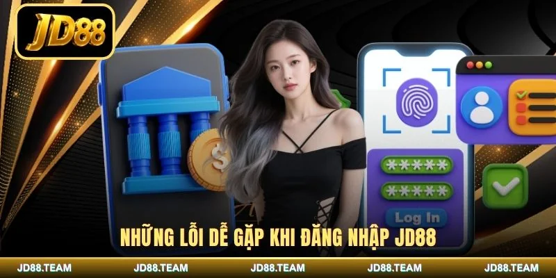 Những lỗi dễ gặp khi đăng nhập JD88
