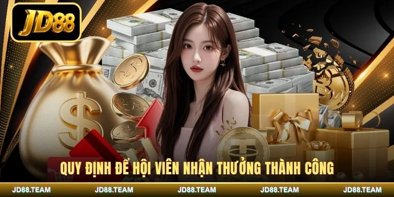 Quy định để hội viên nhận thưởng thành công