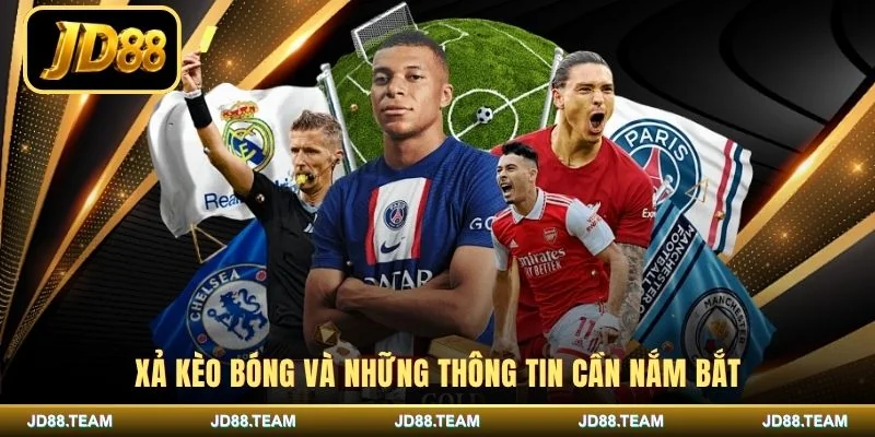 Xả kèo bóng và những thông tin cần nắm bắt